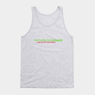 Changes Tank Top